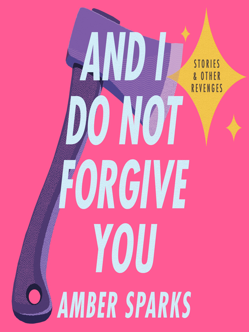 Title details for And I Do Not Forgive You by Amber Sparks - Available